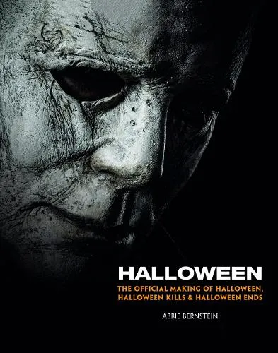 Halloween: The Official Making of Halloween, Halloween Kills and Halloween Ends by Abbie Bernstein | Waterstones