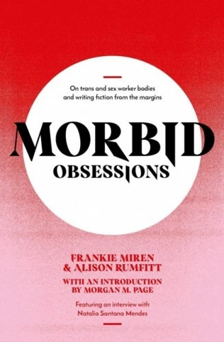 Morbid Obsessions: by Frankie Miren and Alison Rumfitt