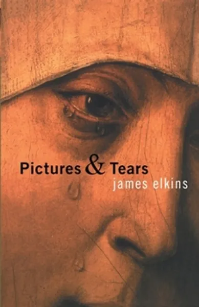 Pictures and Tears: A History... book by James Elkins