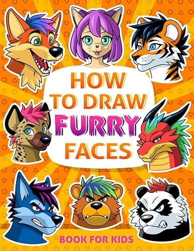 How to Draw Furry Faces: A Book for Kids to Learn Step by Step 50 Manga & Anime Furries Faces for Beginners