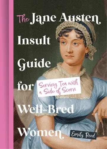 The Jane Austen Insult Guide for Well-bred Women by Emily Reed
