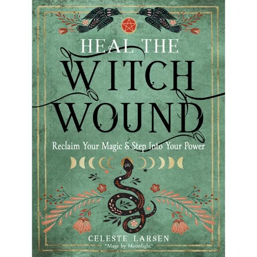 Heal the Witch Wound-Reclaim Your Magic/Step Into Your Power