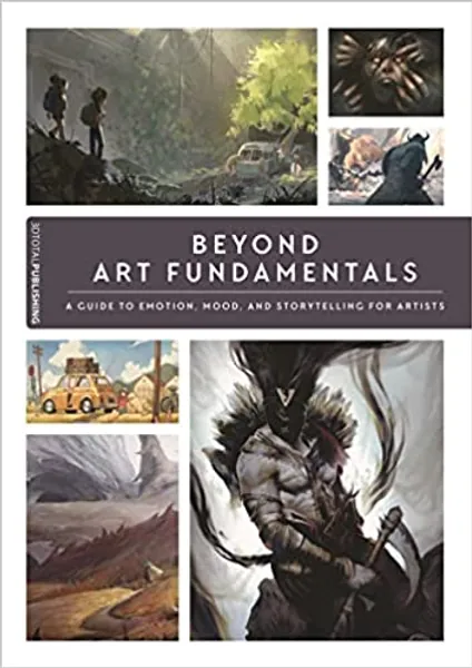 Beyond Art Fundamentals: A Guide to Emotion, Mood, and Storytelling for Artists