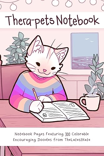 Thera-pets Notebook: Notebook Pages Featuring 100 Colorable Encouraging Doodles from TheLatestKate