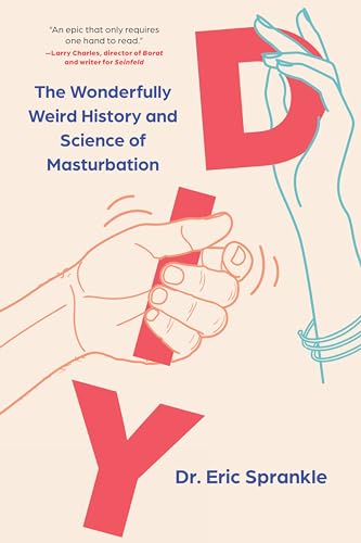 DIY: The Wonderfully Weird History and Science of Masturbation