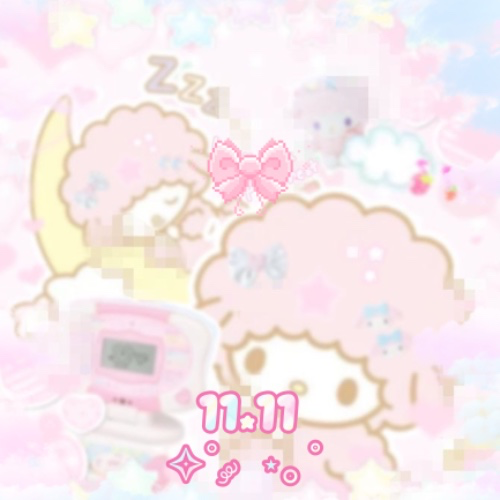 11.11 ଘ(੭ˊ꒳ˋ)੭✧