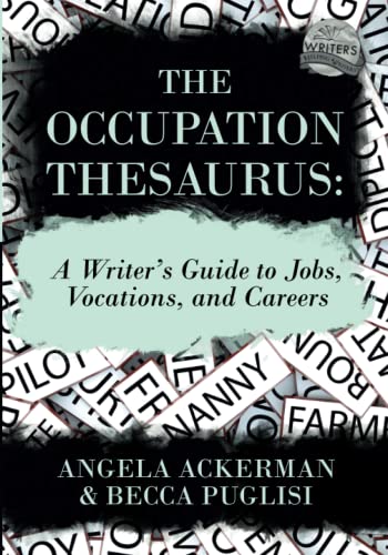 The Occupation Thesaurus: A Writer's Guide to Jobs, Vocations, and Careers (Writers Helping Writers Series)