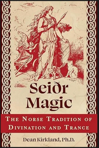Seiðr Magic: The Norse Tradition of Divination and Trance
