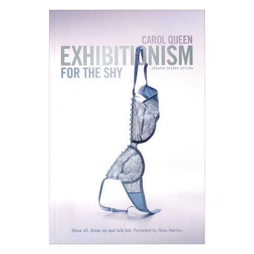 Exhibitionism for the Shy: Show Off, Dress Up and Talk Hot