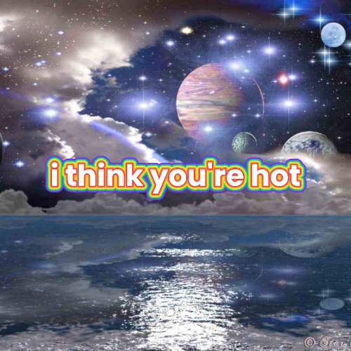 i think you're hot