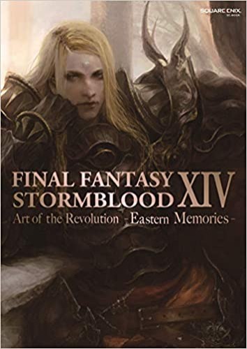 Final Fantasy XIV: Stormblood -- The Art of the Revolution -Eastern Memories- - Paperback