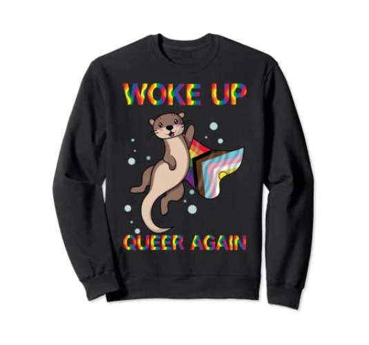Woke Up Queer Again, Queer Otter, Gay Otter, Lgbtqueer Sweatshirt - Adult Unisex - Royal Blue - XX-Large