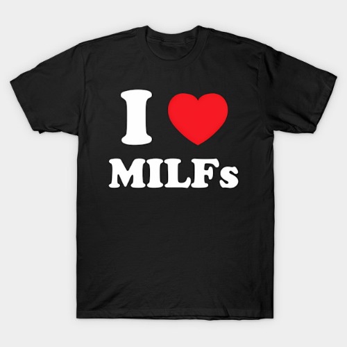 "I Love Milfs" Shirt