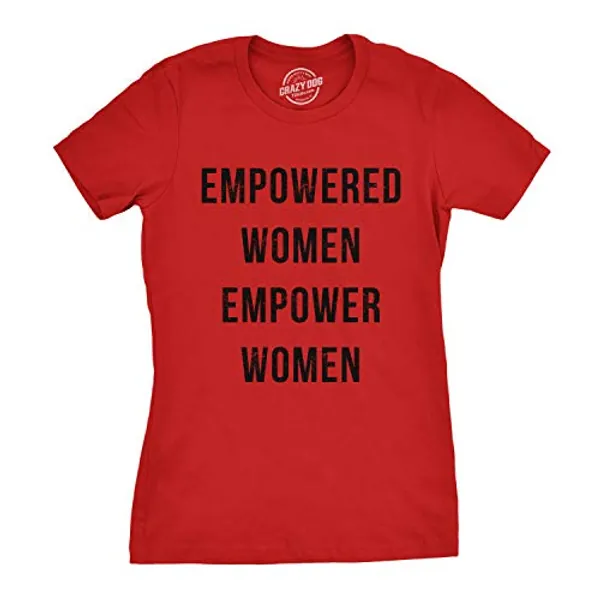 Crazy Dog T-Shirts Womens Empowered Women Empower Women T-Shirt Cool Lady Girl Power Feminism Tee
