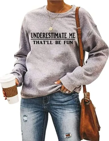 Noffish Women Long Sleeve Underestimate Me That'll Be Fun Sweatshirt