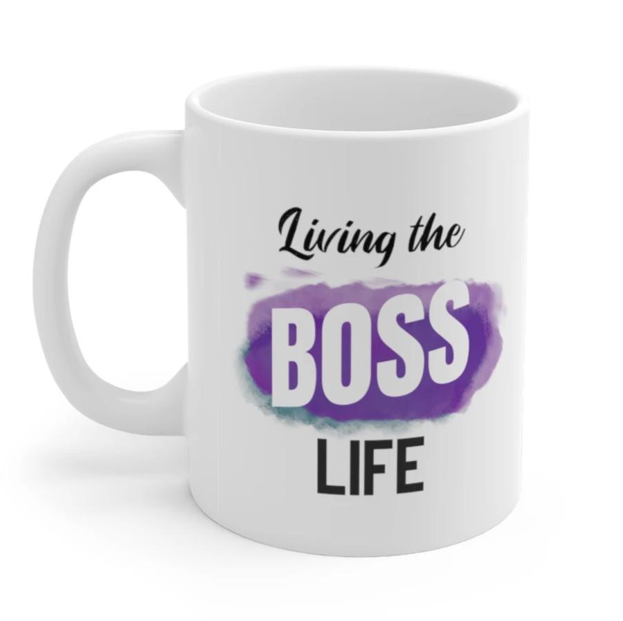 Living A Boss Life Mug - 11oz