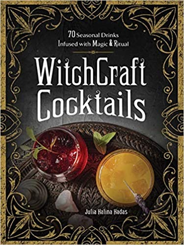 WitchCraft Cocktails: 70 Seasonal Drinks Infused with Magic & Ritual - Hardcover, Illustrated
