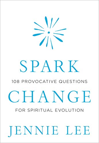 Spark Change: 108 Provocative Questions for Spiritual Evolution