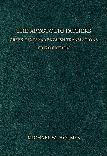 The Apostolic Fathers: Greek Texts and English Translations