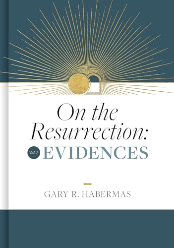 On the Resurrection, Volume 1: Evidences (Volume 1)