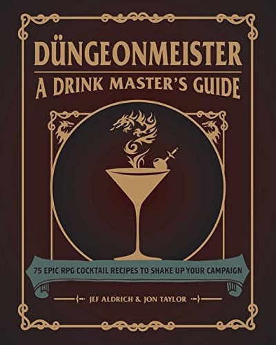 DUNGEONMEISTER: 75 Epic RPG Cocktail Recipes to Shake Up Your Campaign