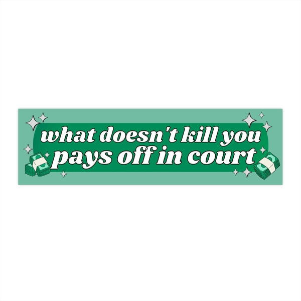 What Doesn't Kill You Pays Off In Court! Funny Meme Gen Z Bad Driver Car Crash Insurance Humor Bumper Sticker Car Vehicle Decal