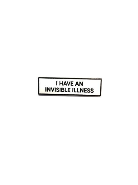 I Have An Invisible Illness SMALL SIZE 1.5 Inch Enamel Pin