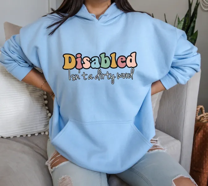 Disabled isnβt a Dirty Word Hoodie | Oversized Unisex Disability Chronic Illness Awareness Sweatshirt | Disabled Pride | Spoonie Apparel