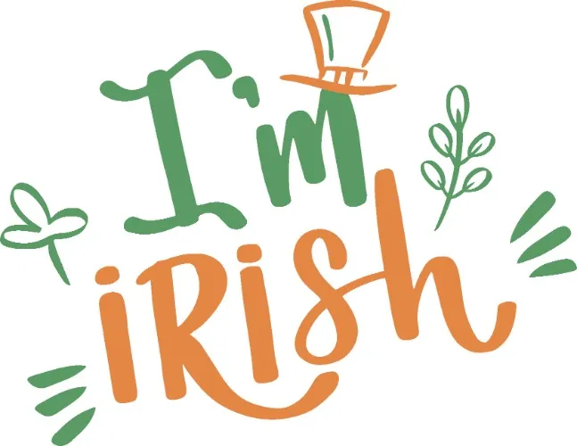 Because I'm Irish