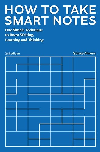 How to Take Smart Notes: One Simple Technique to Boost Writing, Learning and Thinking