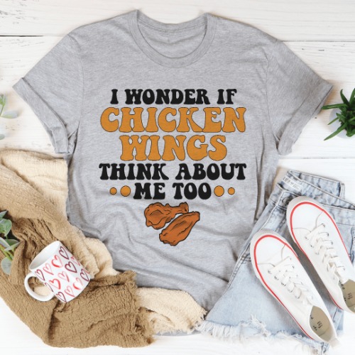 I Wonder If Chicken Wings Think About Me Too Tee - Athletic Heather / 3XL