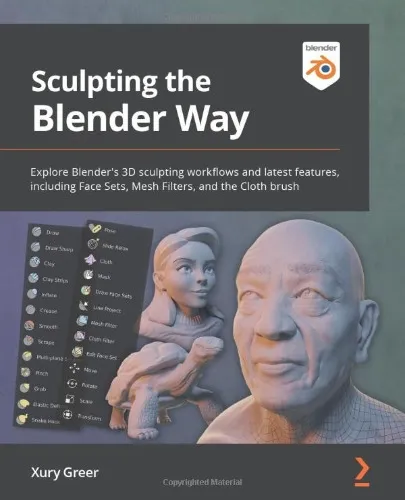 Sculpting the Blender Way: Explore Blender's 3D sculpting workflows and latest features, including Face Sets, Mesh Filters, and the Cloth brush - Paperback