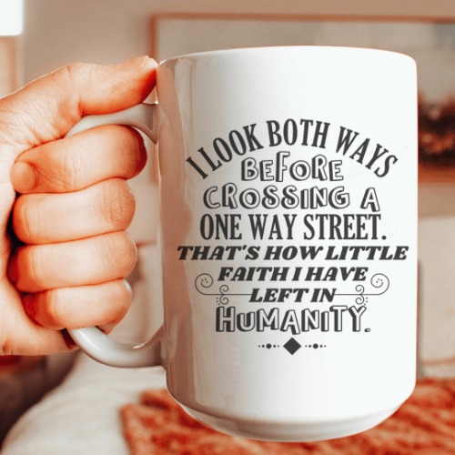 I Look Both Ways Before Crossing A One Way Street Mug 15 oz - White / One Size