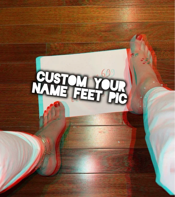 Custom feet pic with your name