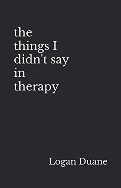 the things I didn't say in therapy