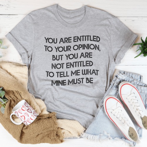 You Are Entitled To Your Opinion Tee - Athletic Heather / XL