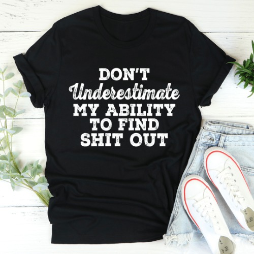 Don't Underestimate My Ability To Find Stuff Out Tee - Black Heather / XL