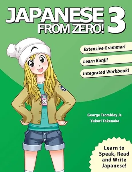 Japanese From Zero! 3: Proven Techniques to Learn Japanese for Students and Professionals