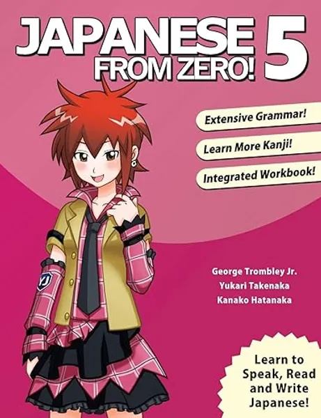 Japanese From Zero! 5: Continue Mastering the Japanese Language and Kanji with Integrated Workbook