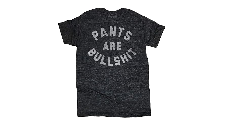 Pants are bullsht 