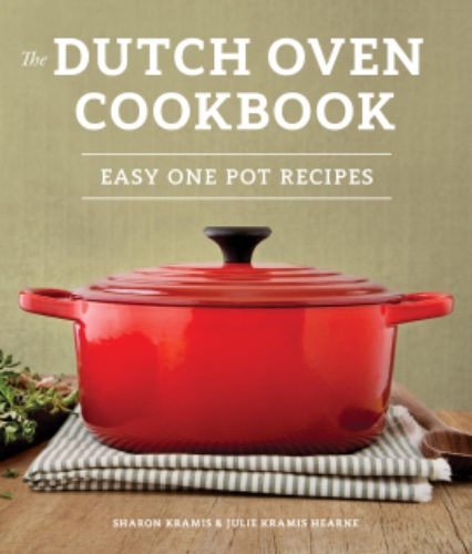 The Dutch Oven Cookbook: Recipes for the Best Pot in Your Kitchen (Gifts for Cooks)