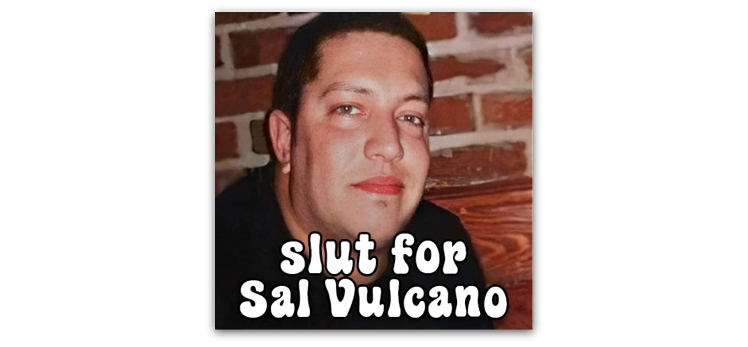 Slut For Sal Vulcano - Funny Bumper Sticker Funny Sarcastic Bumper Sticker Trend #114