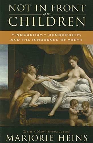 Not in Front of the Children: 'Indecency,' Censorship, and the Innocence of Youth