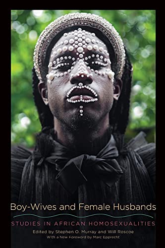 Boy-Wives and Female Husbands: Studies in African Homosexualities by Stephen O. Murray and Will Rosco
