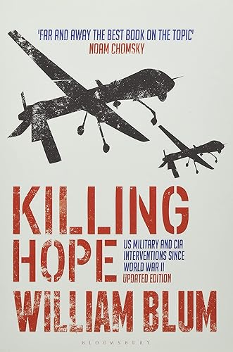 Killing Hope: US Military and CIA Interventions since World War II by William Blum