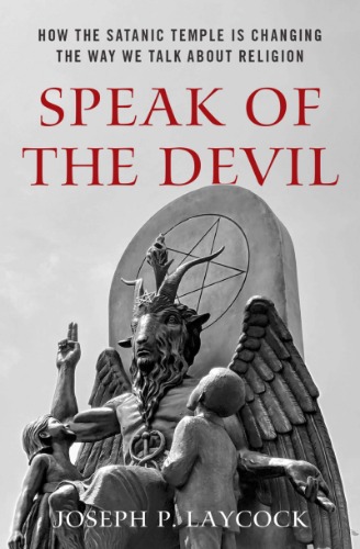 Speak of the Devil: How The Satanic Temple is Changing the Way We Talk about Religion by Joseph P. Laycock Hardcover Book | Default Title