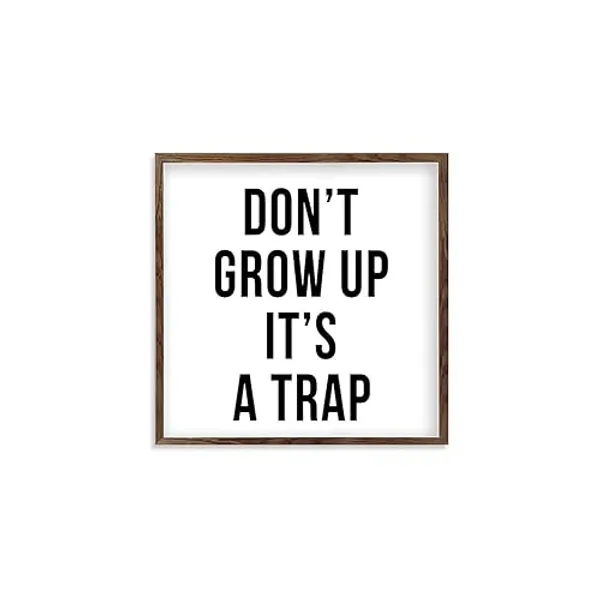 Wood Sign with Quotes Do Not Grow Up It is A Trap Wood Frame Farmhouse Family Wall Art Decor Vintage Hanging Sign for Living Bathroom 7 in - 7×7 In - Style-1