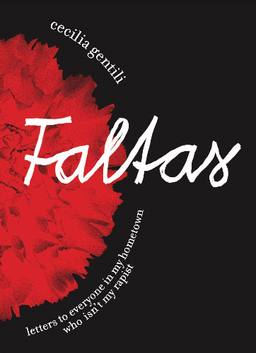 Faltas: Letters to Everyone in My Hometown Who Isn't My Rapist by Cecilia Gentili (Paperback) — LittlePuss Press 