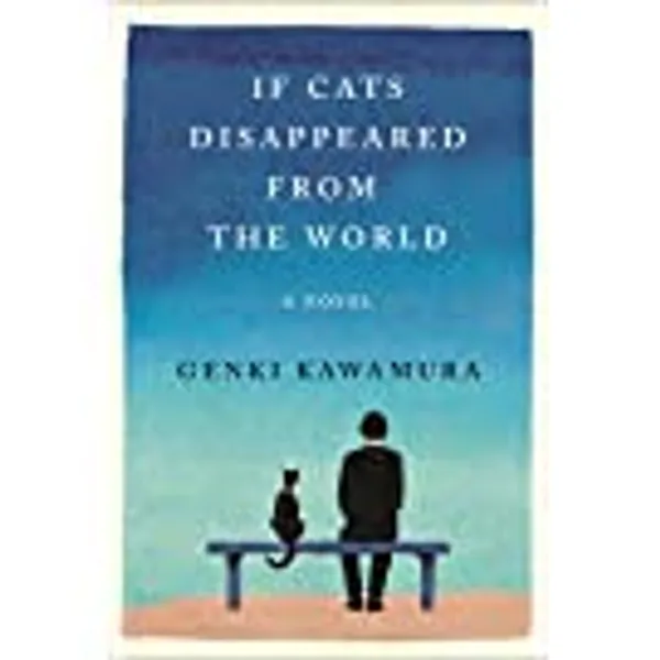 If Cats Disappeared from the World: A Novel