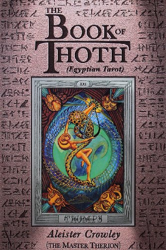 The Book of Thoth: A Short Essay on the Tarot of the Egyptians, Being the Equinox Volume III No. V